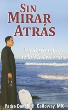 Sin Mirar Atras: Un Testimonio de la Misericordia = No Turning Back, Paperback/Donald H. Calloway