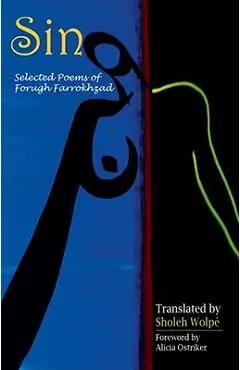 Sin: Selected Poems of Forugh Farrokhzad - Sholeh Wolpe