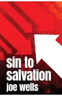 Sin to Salvation - Joe Wells