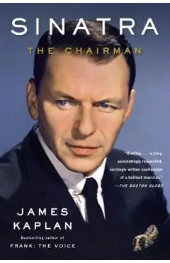 Sinatra: The Chairman - James Kaplan