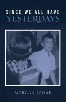 Since We All Have Yesterdays, Hardback/Morgan Leone