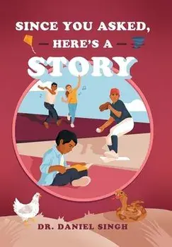 Since You Asked, Here's a Story, Hardcover/Daniel Singh