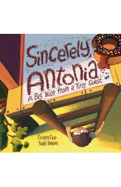 Sincerely, Antonia: A Big Note from a Tiny Guest - Cortney Cino