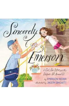 Sincerely, Emerson: A Girl, Her Letter, and the Helpers All Around Us - Emerson Weber