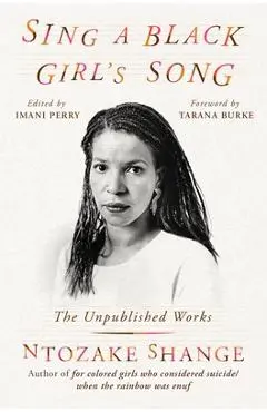 Sing a Black Girl's Song: The Unpublished Work of Ntozake Shange - Ntozake Shange
