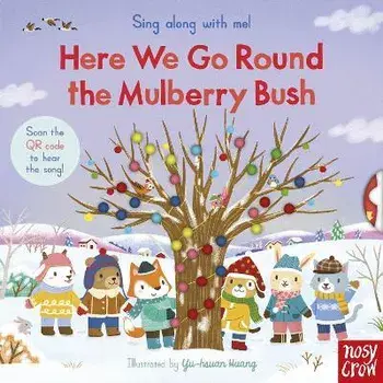 Sing Along With Me! Here We Go Round the Mulberry Bush, Board book/***