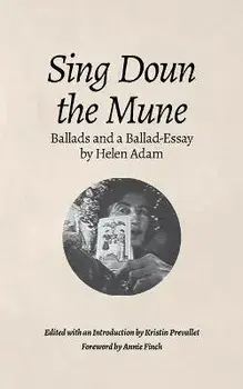 Sing Doun the Mune: Selected Ballads by Helen Adam: Ballads by Helen Adam, Paperback/Helen Adam