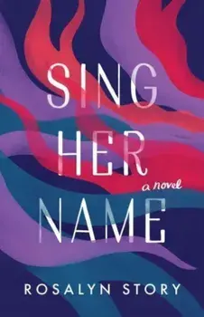 Sing Her Name. A Novel, Paperback/Rosalyn Story