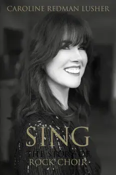 SING. The Story of Rock Choir, Paperback/Caroline Redman Lusher