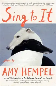 Sing to It: Stories, Paperback/Amy Hempel