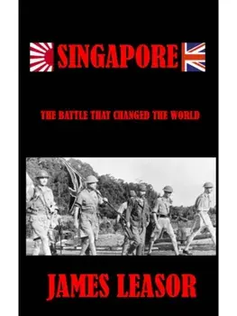 SINGAPORE. The Battle That Changed The World, Paperback/James Leasor