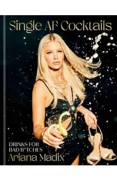 Single AF Cocktails: Drinks for Bad B*tches - Ariana Madix