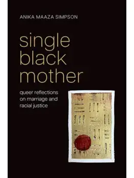 Single Black Mother. Queer Reflections on Marriage and Racial Justice, Paperback/***