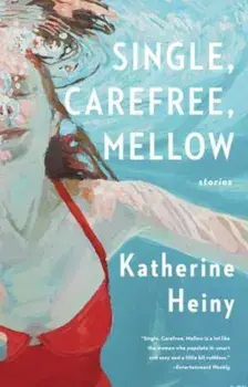 Single, Carefree, Mellow, Paperback/Katherine Heiny