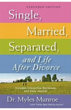 Single, Married, Separated, and Life After Divorce (Expanded) - Myles Munroe