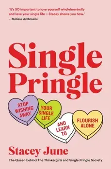 Single Pringle. Stop wishing away your single life and learn to flourish solo, Paperback/Stacey June