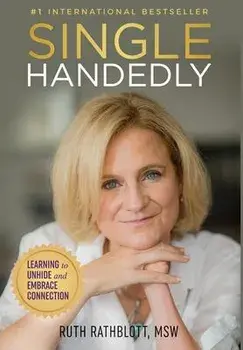 Singlehandedly: Learning to Unhide and Embrace Connection, Hardcover/Ruth Rathblott