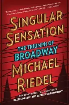 Singular Sensation: The Triumph of Broadway, Paperback/Michael Riedel