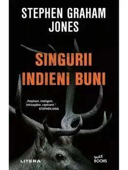 Singurii indieni buni/Stephen Graham Jones