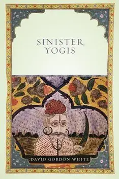 Sinister Yogis, Paperback/David Gordon White