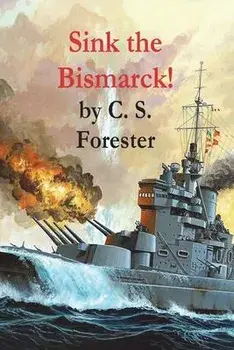 Sink the Bismarck!, Paperback/C. S. Forester