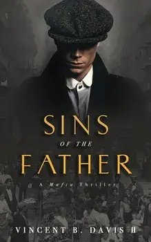 Sins of the Father: A Mafia Thriller, Paperback/Vincent B. Davis II