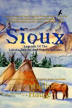 Sioux Legends Of The Lakota, Dakota, And Nakota Indians, Paperback/G. W. Mullins