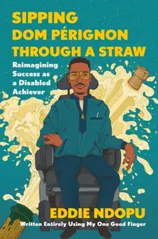 Sipping Dom Perignon Through A Straw, Hardback/Eddie Ndopu