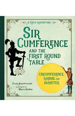 Sir Cumference: And the First Round Table - Cindy Neuschwander