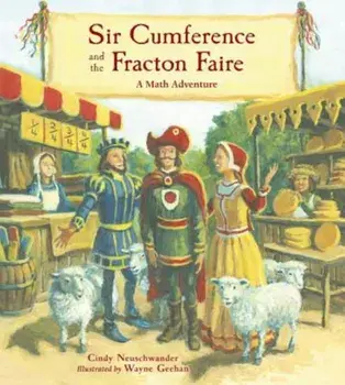 Sir Cumference and the Fracton Faire: A Math Adventure, Paperback/Cindy Neuschwander
