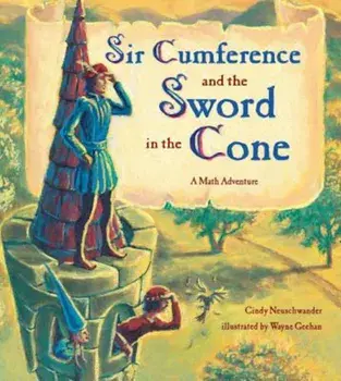 Sir Cumference and the Sword in the Cone, Paperback/Cindy Neuschwander Creator