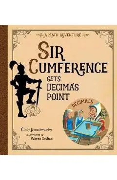 Sir Cumference Gets Decima's Point - Cindy Neuschwander