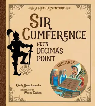 Sir Cumference Gets Decima's Point, Paperback/Wayne Geehan