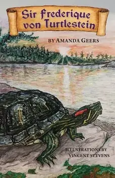 Sir Frederique von Turtlestein, Paperback/Amanda Geers