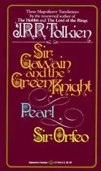 Sir Gawain and the Green Knight/Pearl/Sir Orfeo, Paperback/J. R. R. Tolkien