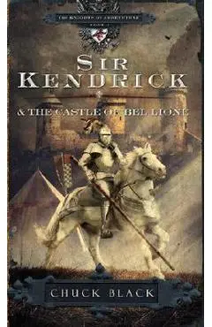 Sir Kendrick and the Castle of Bel Lione - Chuck Black