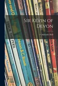 Sir Kevin of Devon, Paperback/Adelaide Holl