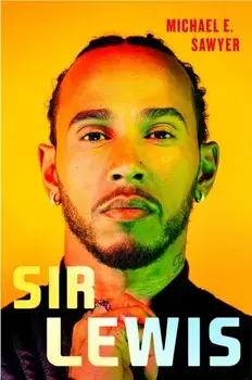 Sir Lewis. The Definitive Biography, Hardback/Michael E. Sawyer