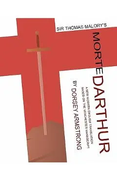 Sir Thomas Malory's Morte Darthur: A New Modern English Translation Based on the Winchester Manuscript (Critical) - Thomas Malory