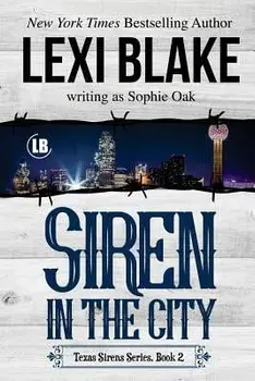 Siren in the City: Texas Sirens, Book 2, Paperback/Lexi Blake