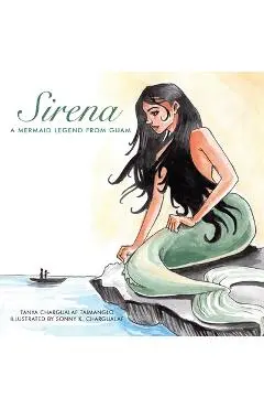 Sirena: A Mermaid Legend from Guam - Tanya Chargualaf Taimanglo