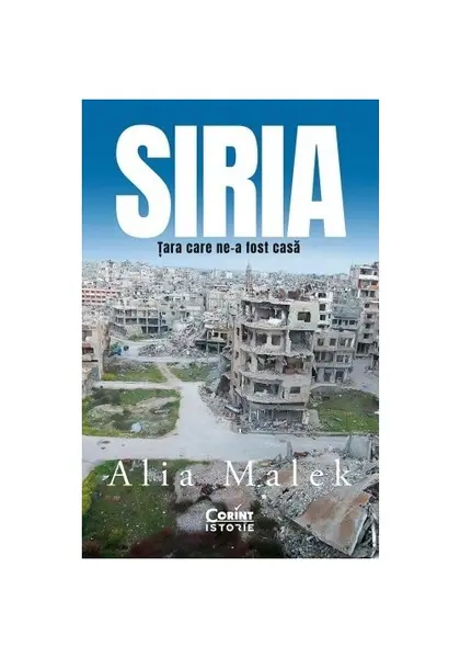 Siria. Tara care ne-a fost casa