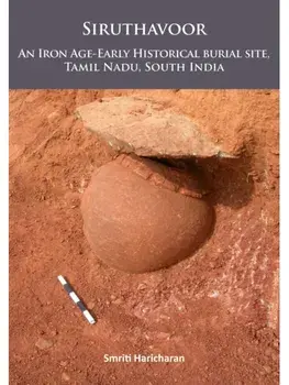 Siruthavoor: An Iron Age-Early Historical burial Site, Tamil Nadu, South India, Paperback/Smriti Haricharan