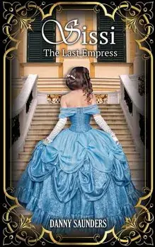 Sissi: The Last Empress, Paperback/Danny Saunders