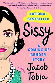 Sissy: A Coming-Of-Gender Story, Paperback/Jacob Tobia