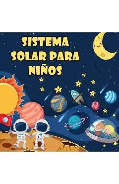 Sistema Solar Para Niños: El primer gran libro del espacio y los planetas, todo sobre el sistema solar para niños - Noah Paige