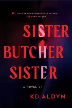 Sister, Butcher, Sister. The Debut Serial Killer Thriller for Fans of Karin Slaughter Books, Paperback/KD Aldyn