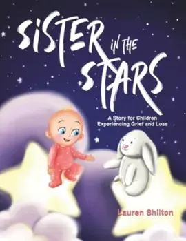 Sister in the Stars. A Story for Children Experiencing Grief and Loss, Paperback/Lauren Shilton