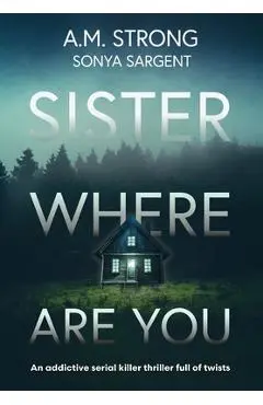 Sister Where Are You - A. M. Strong