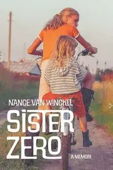 Sister Zero: A Memoir, Paperback/Nance Van Winckel
